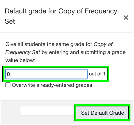 In the default grade window, the user has typed a 0 in the grade value field. The checkbox to overwrite already-entered grades is not checked. The 